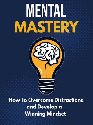 cover image of Mental Mastery--How to Overcome Distractions and Develop a Winning Mindset